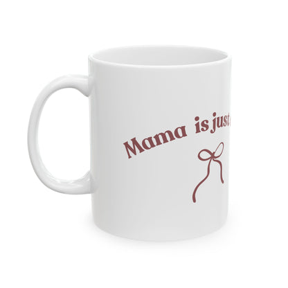 Mama is Just a Girl Mug, 11oz
